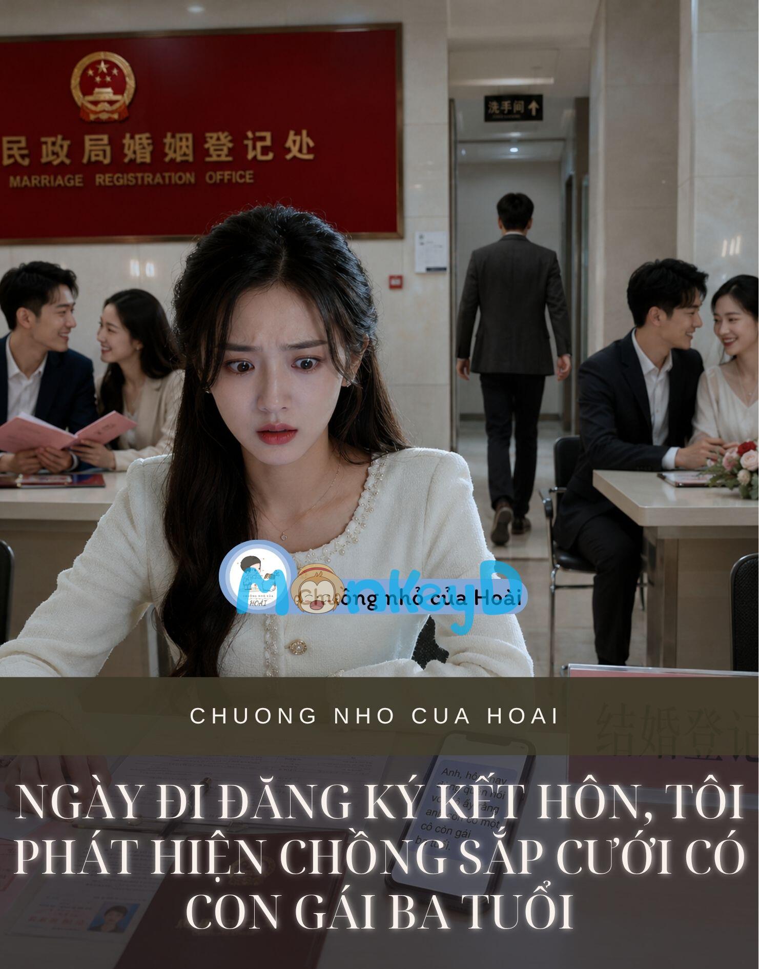 NGÀY ĐI ĐĂNG KÝ KẾT HÔN, TÔI PHÁT HIỆN CHỒNG SẮP CƯỚI CÓ CON GÁI BA TUỔI